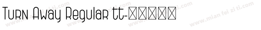 Turn Away Regular tt字体转换